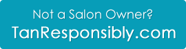 Not a Salon Owner? Visit TanResponsibly.com